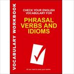 check-your-english-vocabulary-for-phrasal-verbs-and-idioms--workbook